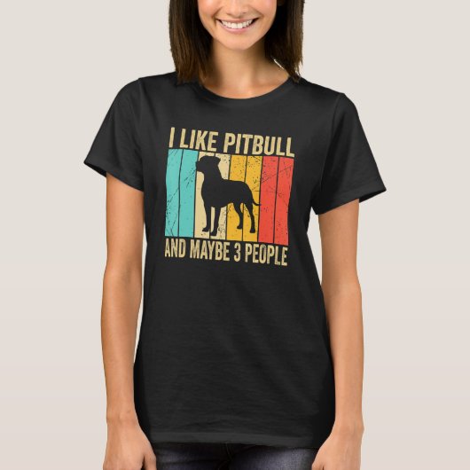 I like Pitbull And Maybe 3 People   Pitbull   T-shirt (Voorkant)