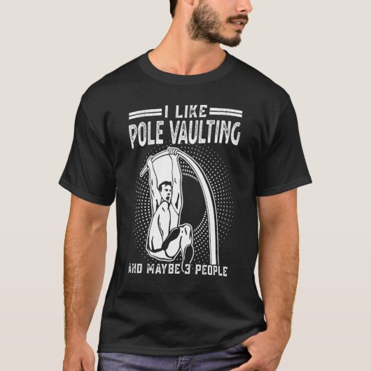 I Like Pole Vaulting And Maybe 3 People Pole Jump T-shirt (Voorkant)