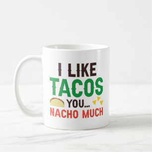 I Like Tacos You Nacho Much Koffiemok