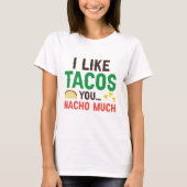 I Like Tacos You Nacho Much T-shirt (Voorkant)