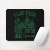 I Like Them Real Thick And Sprucey Christmas Funny Muismat (Met muis)