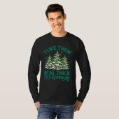 I Like Them Real Thick and Sprucey  Christmas Tree T-shirt (Voorkant volledig)