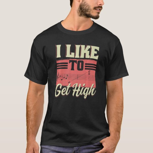 I Like To Get High Music Notes Opera Singer Choir T-shirt (Voorkant)