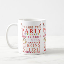I Like To Party And By Party Mean Cross Stitch  Koffiemok