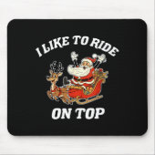 I Like To Ride On Top Santa Inappropriate Christma Muismat (Voorkant)