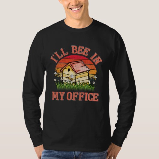 I ll Bee In My Office Fun Beekeeper Beekeeping Hon T-shirt (Voorkant)