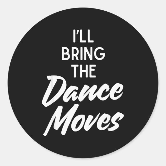 I’ll Bring Dance Moves Funny Matching Party Costum Ronde Sticker (Voorkant)