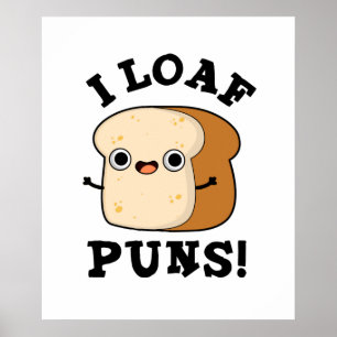 I Loaf Puns Funny Bread Pun Poster