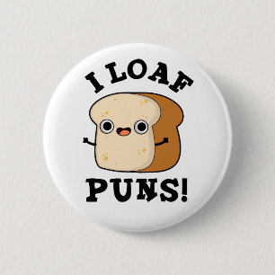 I Loaf Puns Funny Bread Pun Ronde Button 5,7 Cm