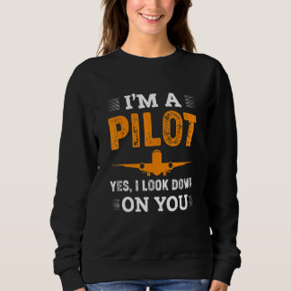 I Look Down On You Pilot Airplane Pilots Trui