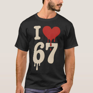 I love 67 Six Seven Meme Gen Alpha T-shirt