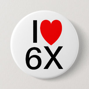 "I LOVE 6X" Grappige slogan badge/button Ronde Button 7,6 Cm