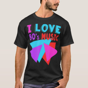 I Love 80's Music 80s Mode 80s Sangen Co. T-shirt