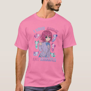 I Love Anime and Axolotls - Kawaii otaku - Cute Ma T-shirt
