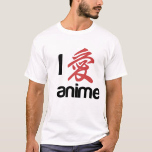 i love anime T T-shirt