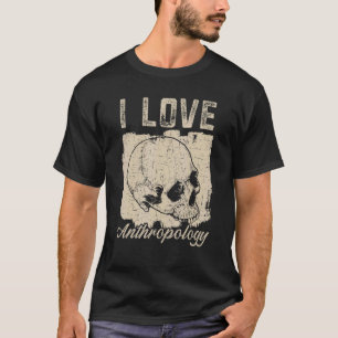 I Love Anthropology Teacher Science Antropoloog T-shirt