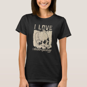 I Love Anthropology Teacher Science Antropoloog T-shirt