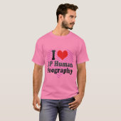 I Love AP Human Geography T-shirt (Voorkant volledig)