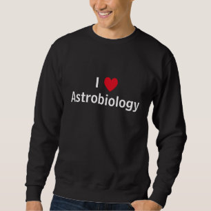 I Love Astrobiology Trui