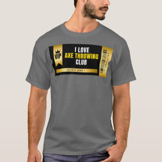 I Love Ax Throwing Club Ticket T-shirt