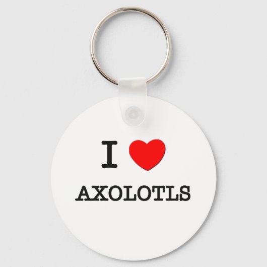I Love AXOLOTLS Sleutelhanger (Voorkant)