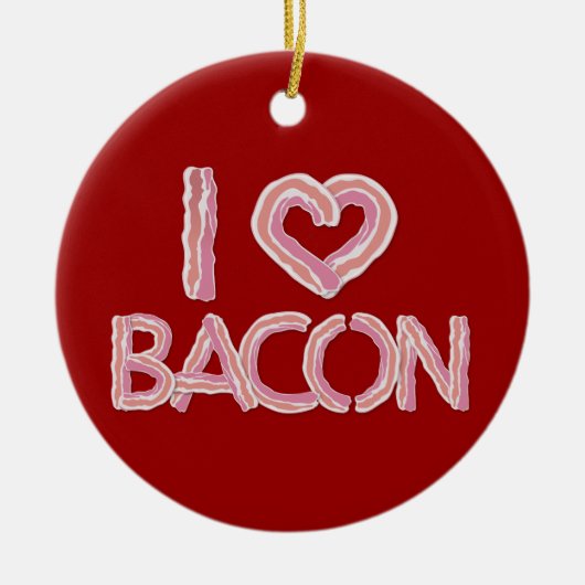 I Love Bacon Ceramic Ornament (Voorkant)