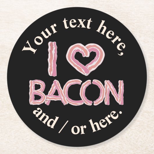 I Love Bacon Ronde Kartonnen Onderzetter (Voorkant)