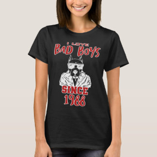 I love bad boys since 1988 t-shirt