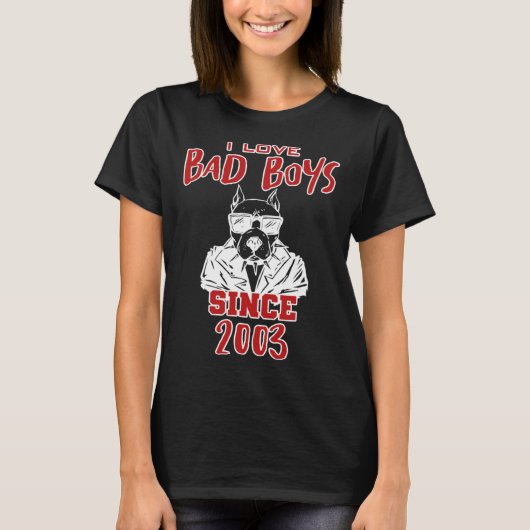 I love bad boys since 2003 t-shirt (Voorkant)