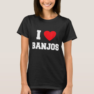 I Love Banjos T-shirt