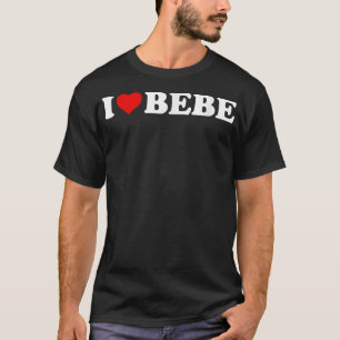 I Love Bebe T-Shirt