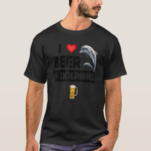 I Love Beer and Dolphins Drink Aquatic Zee Life T-shirt
