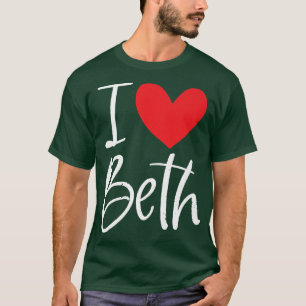 I Love Beth Name Personalized Girl Woman Bff Frien T-shirt