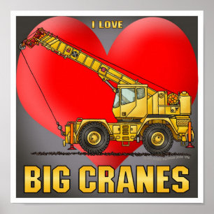 I Love Big Cranes Poster Print