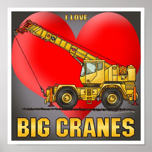 I Love Big Cranes Poster Print (Voorkant)