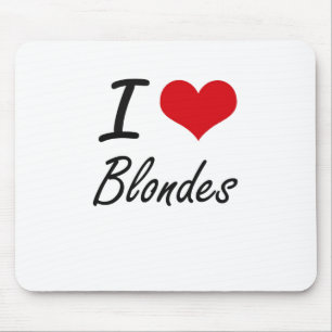 I Love Blondes Artistic Design Muismat