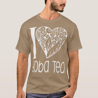 I Love Boba Tea for Bubble Tea Lovers 1006 T-shirt