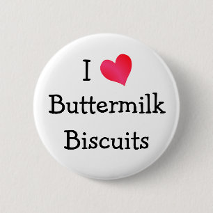 I Love Buttermilk Biscuits Ronde Button 5,7 Cm