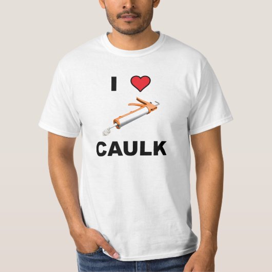 I Love Caulk T-shirt (Voorkant)