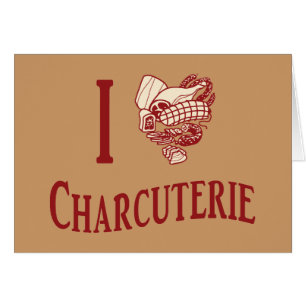 I Love Charcuterie