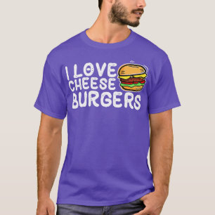I Love Cheese Burgers Hamburger Women and Cheesebu T-shirt
