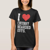 I Love Chubby Bearded Guys Funny T-shirt (Voorkant)