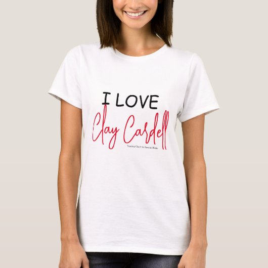 I Love Clay Cardell T-Shirt (Devant)
