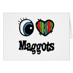 I Love (Coeur) Maggots