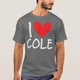 I Love Cole Name Personalized Men Guy BFF Friend H T-shirt