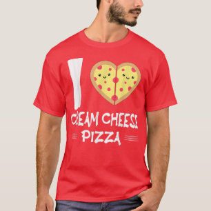 I Love Cream Cheese Pizza 82135 T-shirt