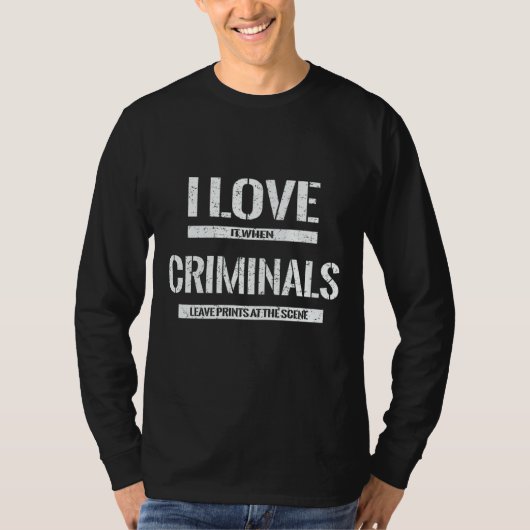 I Love Criminals Forensic Scientist Evidence Tech T-shirt (Voorkant)
