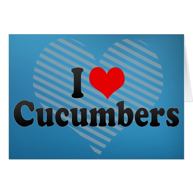 I Love Cucumbers (Devant horizontal)