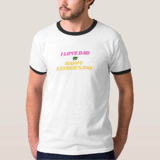 I Love Dad - Happy Fête des pères tshirt