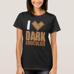 I Love Dark Chocolate Bars Bar Coca Milk Baking T-shirt